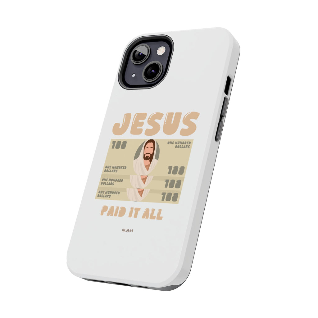 "Jesus Paid It All" Phone Case (Tough)