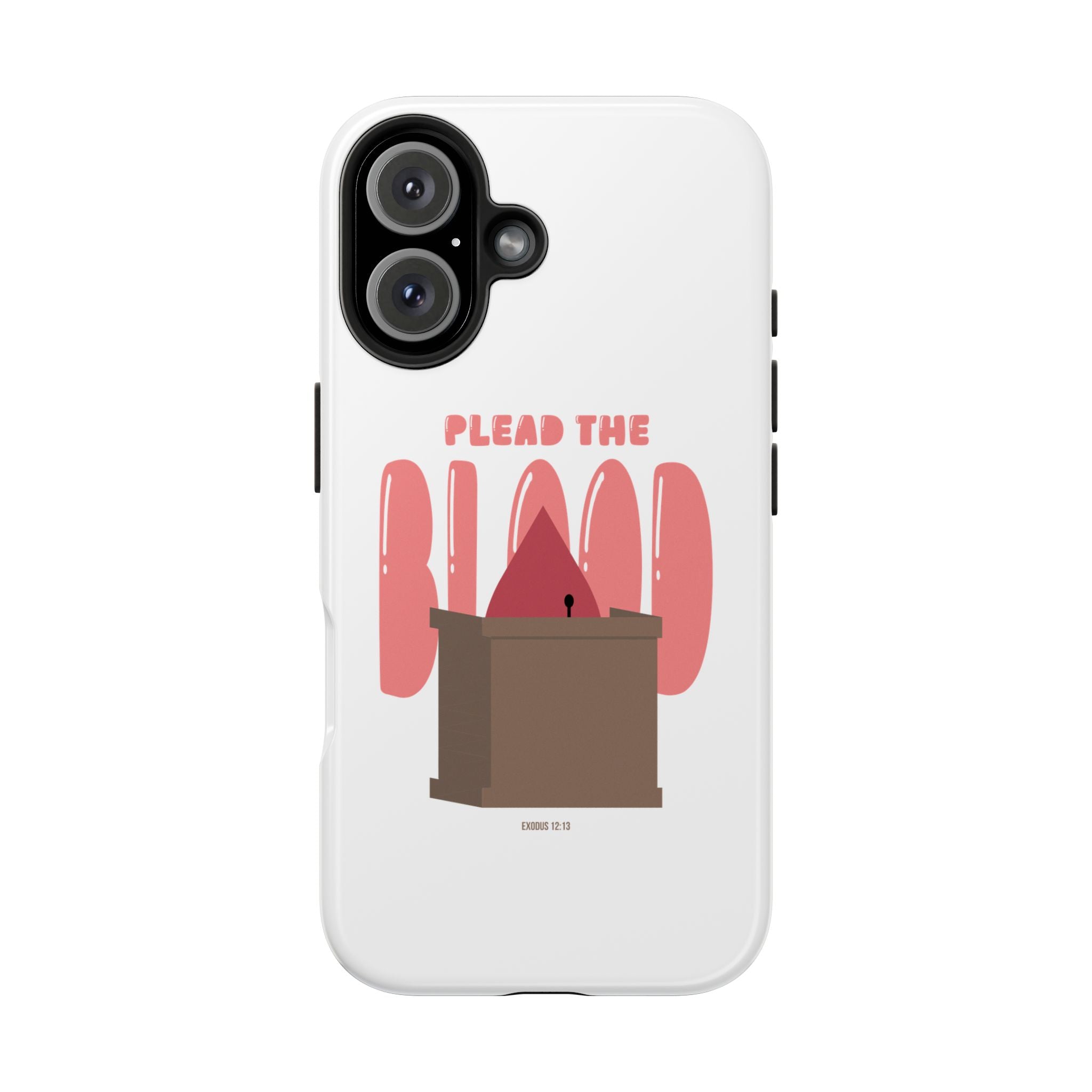 "Plead the Blood" Phone Case (Tough)