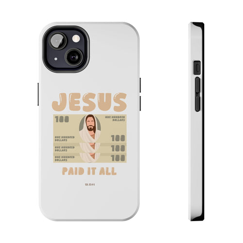 "Jesus Paid It All" Phone Case (Tough)